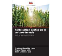 Fertilisation azotée de la culture du maïs: basée sur la chlorophyllométrie