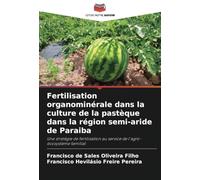 Fertilisation organominérale dans la culture de la pastèque dans la région semi-aride de Paraiba: Une stratégie de fertilisation au service de l'agro-écosystème familial