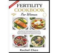Fertility Cookbook For Women: The Real Food Preconception Guide with Mediterranean, Anti-Inflammatory, & PCOS Recipes for Weight Loss Hormonal Balance to Boost Egg Quality & IVF Support for Couple