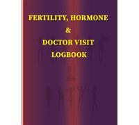 Fertility, Hormone & Doctor Visit Logbook: A Simple Journal to Track Fertility, Hormone Symptoms, and Medical Appointments