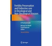 Fertility Preservation and Endocrine care in Oncological and Non-Oncological Diseases: A Practical Guide