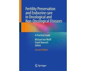 Fertility Preservation and Endocrine care in Oncological and Non-Oncological Diseases: A Practical Guide