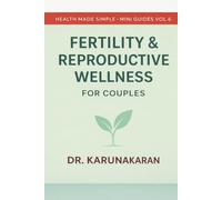 Fertility & Reproductive Wellness for Couples: A Practical, Science-Based Guide to Conception, Hormonal Health, and Shared Well-Being (Health Made Simple - Mini Guides)