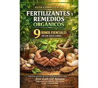 Fertilizantes y Remedios Orgánicos para Plantas: Guía completa con 9 bonos esenciales para nutrir, proteger y recuperar tus plantas sin químicos