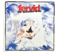 Fervid - Question Is No