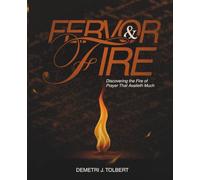 Fervor & Fire: Discovering the Fire of Prayer that Availeth Much