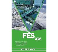 FÈS GUIDE DE VOYAGE 2026: Découvrez les meilleures attractions, activités de plein air, trésors cachés et excursions d'une journée pour les voyageurs aventureux