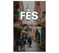 FÈS MAROC GUIDE DE VOYAGE 2026