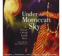 Fes World Sacred Music Festival - Under The Moroccan Sky: The Fes Festival of World Sacred Music