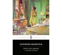 Festa no Jardim e Outros Contos (Penguin Clássicos)