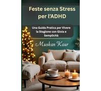 Feste senza Stress per l’ADHD: Una Guida Pratica per Vivere la Stagione con Gioia e Semplicità