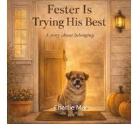 Fester Is Trying His Best: A story about belonging