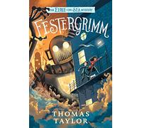 Festergrimm: An Eerie-on-Sea Mystery 04: From the hugely original and highly popular middle grade seaside mystery series for children age 9, 10, 11, 12 from an award-winning author