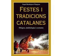 Festes i tradicions catalanes: Origen, simbologia i costums (L'ARCA)