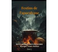 Festins de l’apocalypse: Recettes inspirées de films et séries de survie