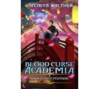 Festival: A Progression Fantasy Adventure (Blood Curse Academia Book 3)