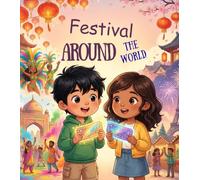 Festival Around the World: A Journey of Lights, Colors, Music, and Smiles. kids bed time story (Little Travelers Around the World)