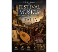 Festival di Musica Medievale e Rinascimentale in Italia: La guida completa ai concerti, alle rievocazioni storiche, ai borghi medievali e agli eventi di musica antica