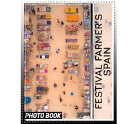 Festival Farmer's Spain Photo Book: Celebrate Spain's Culinary Heritage With 40 Stunning Images Of Local Markets And Festivals