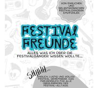 Festival Freunde Buch - alles was ich schon immer über meine Festival Freunde wissen wollte: Ehrlich, Lustig und voller Festival Geheimnisse