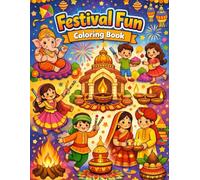 Festival Fun Coloring Book for Kids: A Joyful Hindu Festivals Coloring Book Featuring Diwali, Holi, Navratri, Ganesh Chaturthi, Raksha Bandhan and More | Easy Cultural Coloring Pages for Children