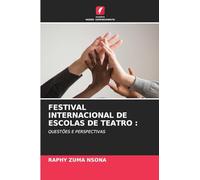 FESTIVAL INTERNACIONAL DE ESCOLAS DE TEATRO :: QUESTÕES E PERSPECTIVAS