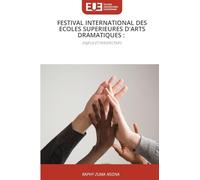 Festival International Des Ecoles Superieures d'Arts Dramatiques: ENJEUX ET PERSPECTIVES