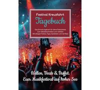 Festival Kreuzfahrt Tagebuch - Das Erinnerungsbuch für deine Festivalreise - Zum Selbstbeschreiben und -befüllen - Mit witzigen Fakten, Tipps, Spielideen und viel Platz