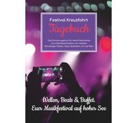Festival Kreuzfahrt Tagebuch - Das Erinnerungsbuch für deine Festivalreise - Zum Selbstbeschreiben und -befüllen - Mit witzigen Fakten, Tipps, Spielideen und viel Platz