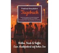 Festival Kreuzfahrt Tagebuch - Das Erinnerungsbuch für deine Festivalreise - Zum Selbstbeschreiben und -befüllen - Mit witzigen Fakten, Tipps, Spielideen und viel Platz