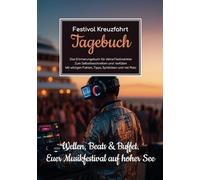 Festival Kreuzfahrt Tagebuch - Das Erinnerungsbuch für deine Festivalreise - Zum Selbstbeschreiben und -befüllen - Mit witzigen Fakten, Tipps, Spielideen und viel Platz