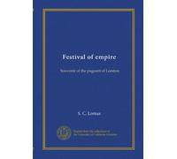Festival of empire: Souvenir of the pageant of London