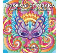 Festival of Masks: A Relaxing Coloring Book with 30 Artistic Mask Designs for Adults