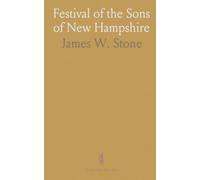 Festival of the Sons of New Hampshire: Speeches by Webster, Woodbury & Others; Names and Distinguished Letters