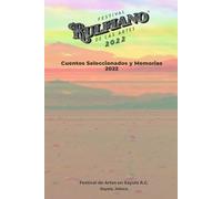 Festival Rulfiano de las Artes 2022: Cuentos Seleccionados y Memorias (Memorias del Festival Rulfiano de las Artes)