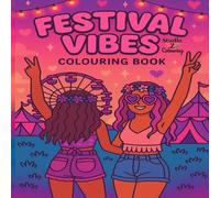 Festival Vibes: The Ultimate Girly Festival Themed Colouring Book: Cute Outfits, Food Trucks, Ferris Wheels, Glitter Bars, Glamping & More - Perfect for Teens & Adults