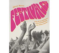 Festivales: Guía de un melómano sobre los festivales que debes conocer (Guías Singulares)
