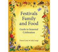 Festivals, Family and Food: A Guide to Seasonal Celebration (Festivals and the Seasons)