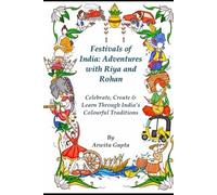 Festivals of India: Adventures with Riya and Rohan: Celebrate, Create & Learn Through India’s Colourful Traditions