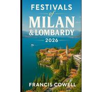 Festivals of Milan & Lombardy 2026: Seasonal Guide to Carnivals, Food Fairs & Christmas Markets in the Milan and Lombardy Festival Calendar