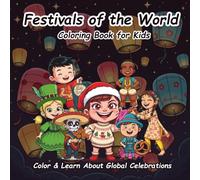 Festivals of the World Coloring Book for Kids: Learn About Global Celebrations with 50+ Fun and Educational Coloring Pages - Screen-Free, Stress-Free Activity for Boys & Girls Ages 3-8