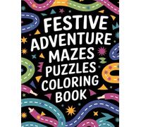 Festive Adventure Mazes Puzzles Coloring Book: Book for kids age 4-8 | Best graphics | Easy and Fun Coloring | 38 Pages of adventure | Fun on travel | Maze Puzzle and color all together