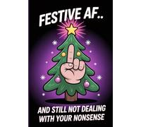 Festive AF… And Still Not Dealing With Your Nonsense: Rude Christmas middle finger gifts | Funny adult holiday humor notebook | Sarcastic Xmas gag gift