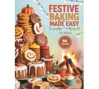 Festive Baking Made Easy: Biscuits, Breads & Cakes for Halloween, Bonfire Night, and Christmas