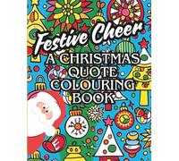 Festive Cheer: A Christmas Quote Colouring Book: Inspirational Sayings & Festive Images to Colour and Celebrate the Season from Toddlers to Adults