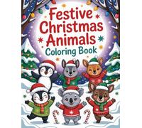 Festive Christmas Animals Coloring Book: Charming Winter Wildlife Designs, Creative Holiday Patterns for Adults to Relax and Enjoy Peaceful Coloring