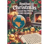 Festive Christmas Around the World Word Search: 80 Large-Print Puzzles with Fun Facts, Holiday Traditions, and Christmas Customs from Across the Globe