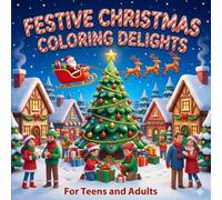 FESTIVE CHRISTMAS COLORING DELIGHTS FOR TEENS AND ADULTS