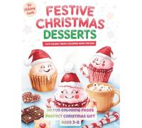 Festive Christmas Desserts Coloring Book for Kids: Cute Holiday Cookies, Cupcakes, Candy and Hot Cocoa Coloring Pages - Fun Winter Activity Book for Children