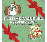 Festive Couples: Cute and Cozy Coloring Book with Bold and Easy Designs: Christmas and Winter Scenes of Adorable Animal Couples for Adults and Teens